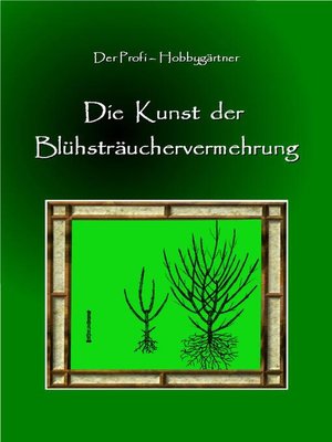 cover image of Die Kunst der Blühstrauchvermehrung